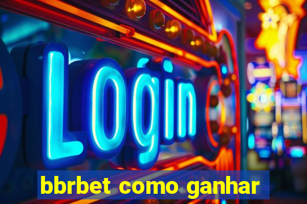 bbrbet como ganhar